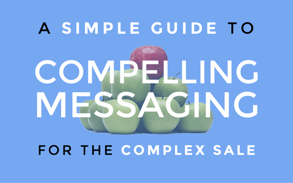 COMPELLING MESSAGING FOR THE COMPLEX SALE