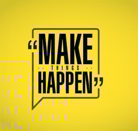 Make Things Happen