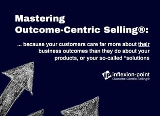 Mastering Outcome Centric Selling