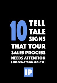 10 Tell-Tale Signs Your Sales Process Needs Attention
